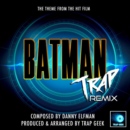 Batman Main Theme (From "Batman") (Trap Remix)