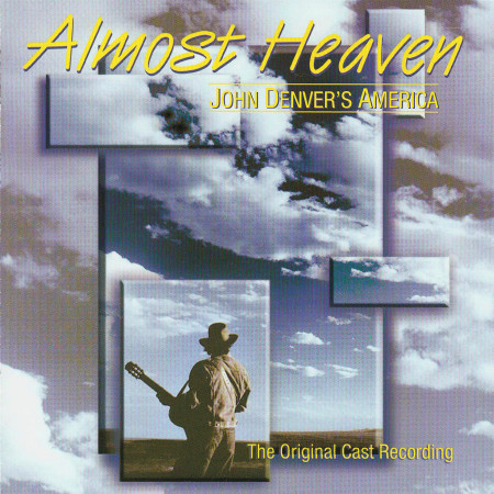 Almost Heaven: John Denver's America (The Original Cast Recording)