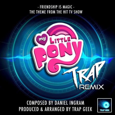 Friendship Is Magic (From "My Little Pony") (Trap Remix)