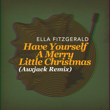 Have Yourself A Merry Little Christmas (Auxjack Remix)