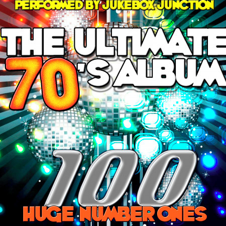The Ultimate 70's Album: 100 Huge Number Ones