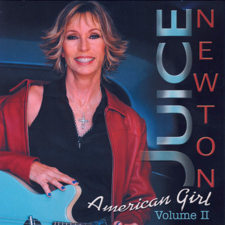 Juice Newton's Greatest Hits - American Girl Volume II