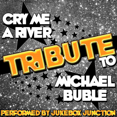 Cry Me a River: Tribute to Michael Bublé