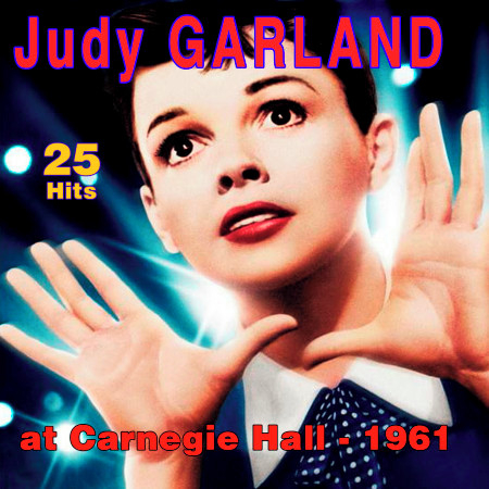 Judy Garland At Carnegie Hall, 1961 - 25 Hits