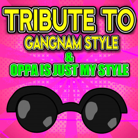 Tribute to Gangnam Style & Oppa Is Just My Style