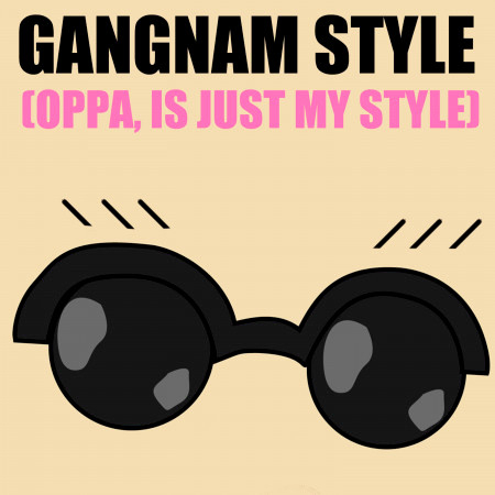 Gangnam Style (Oppa Is Just My Style)