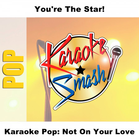 Karaoke Pop: Not On Your Love