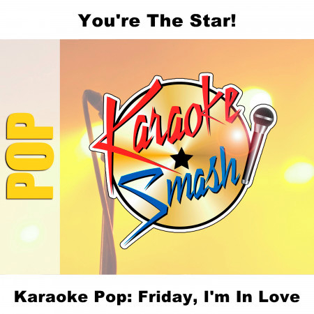 Friday, I'm In Love (Karaoke-Version) As Made Famous By: The Cure