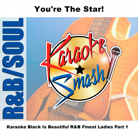 Karaoke Black Is Beautiful R&B Finest Ladies Part 1