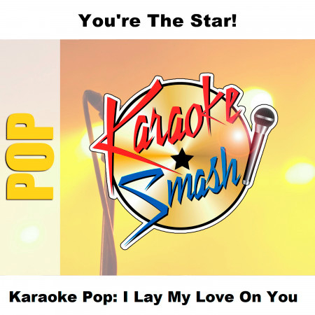 Karaoke Pop: I Lay My Love On You