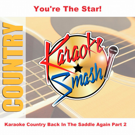 Karaoke Country Back In The Saddle Again Part 2