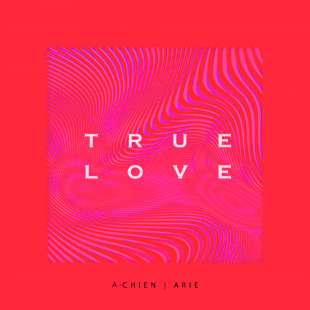 Ture Love (feat. A-CHIEN)