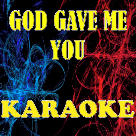 God gave me you (Made famous by Blake Shelton) (Karaoke version)