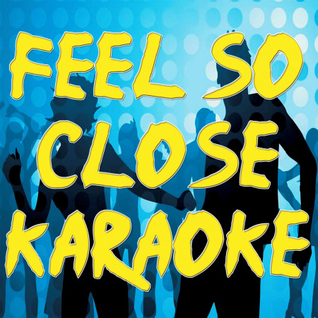 Feel So Close (Radio Edit) [Karaoke Version]