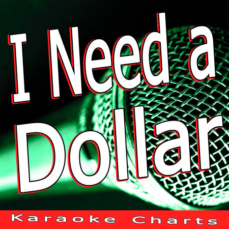 I Need a Dollar (Originally Performed By Aloe Blacc)