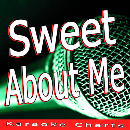 Sweet About Me (Originally Performed By Gabriella Cilmi)