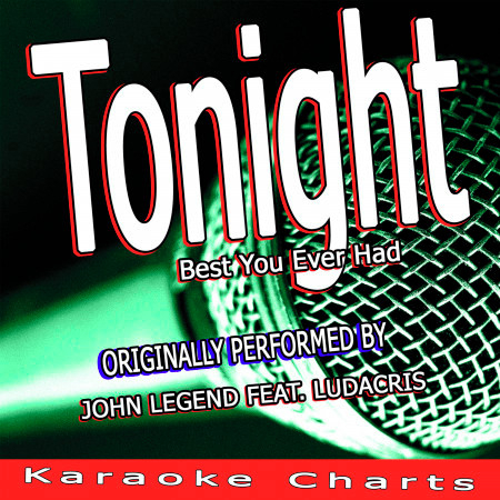 Tonight "Best You Ever Had" (Originally Performed By John Legend Feat. Ludacris)