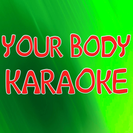 Your Body (In the Style of Christina Aguilera) [Karaoke Version]