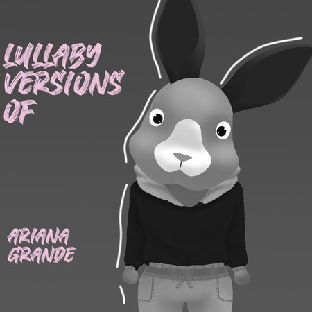 Lullaby Renditions of Ariana Grande