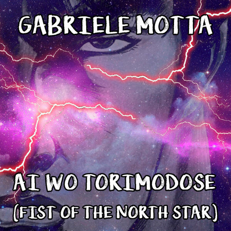 Ai Wo Torimodose (From "Fist Of The North Star")