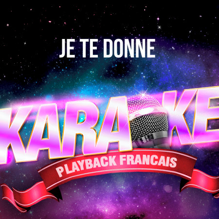 Je te donne  (Version Karaoké Playback) [Rendu célèbre par Jean-Jacques Goldman] - Single