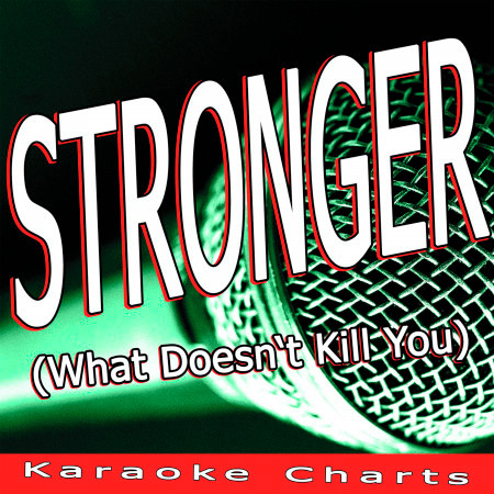 Stronger (What Doesn't Kill You) [Originally Performed By Kelly Clarkson]