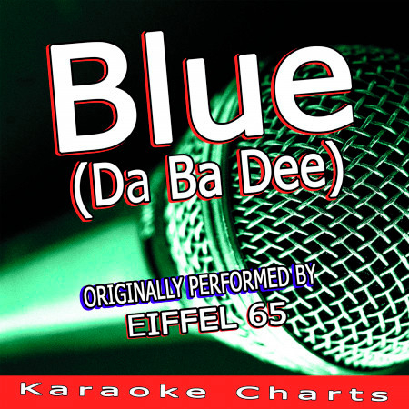 Blue (Da Ba Dee) [Originally Performed By Eiffel 65]