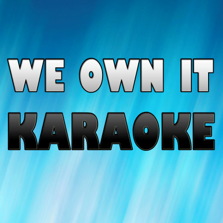 We Own It (Karaoke Version)