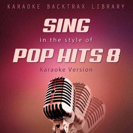 Sing in the Style of Pop Hits 8 (Karaoke Version)