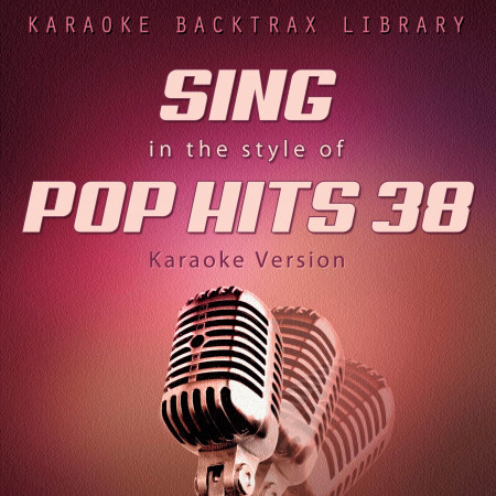 Sing in the Style of Pop Hits 38 (Karaoke Version)