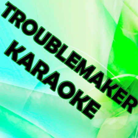 Troublemaker (Karaoke Version)