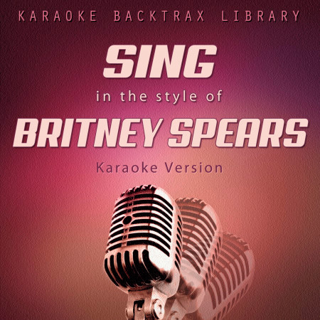 Sing in the Style of Britney Spears (Karaoke Version)