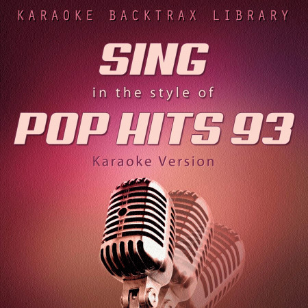 Sing in the Style of Pop Hits 93 (Karaoke Version)