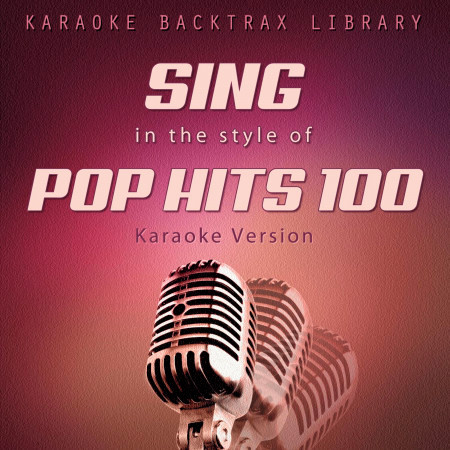 Sing in the Style of Pop Hits 100 (Karaoke Version)