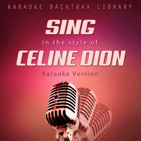 Sing in the Style of Celine Dion (Karaoke Version)