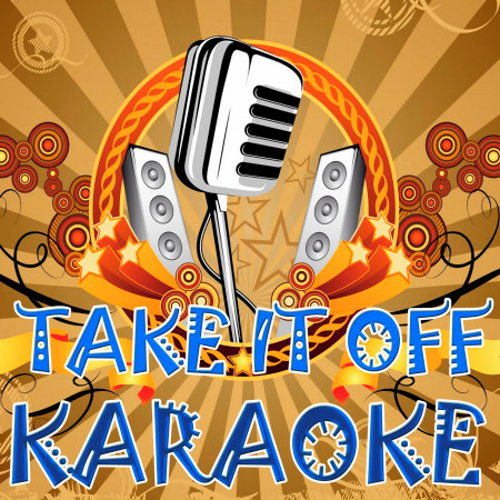 Take it off - Made famous by Ke$ha (Karaoke Version)