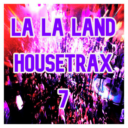 La La Land House Trax, Vol.7 (BEST SELECTION OF CLUBBING HOUSE TRACKS)