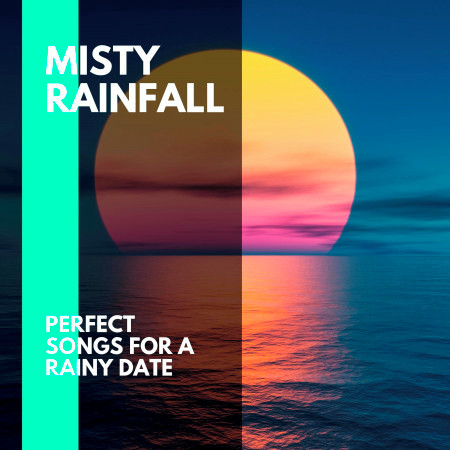 Misty Rainfall - Perfect Songs for a Rainy Date