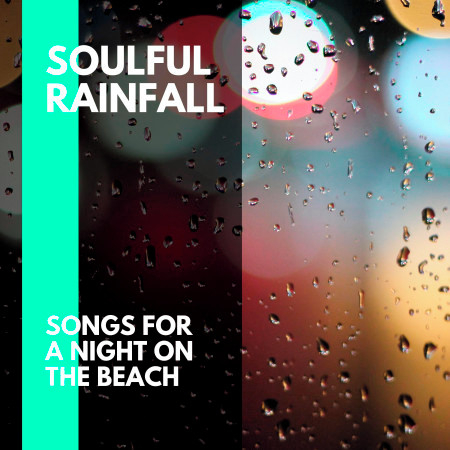 Soulful Rainfall - Songs for a Night on the Beach