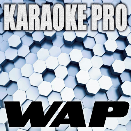 Wap (Clean) (Originally Performed by Cardi B and Megan Thee Stallion) (Karaoke Version)