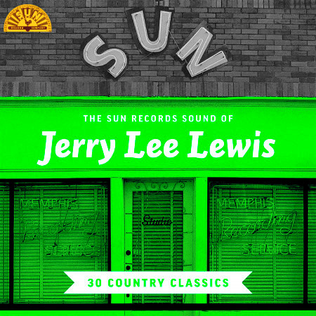 The Sun Records Sound of Jerry Lee Lewis: 30 Country Classics