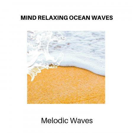 Mind Relaxing Ocean Waves - Melodic Waves