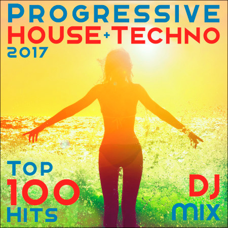 Progressive House + Techno 2017 Top 100 Hits DJ Mix