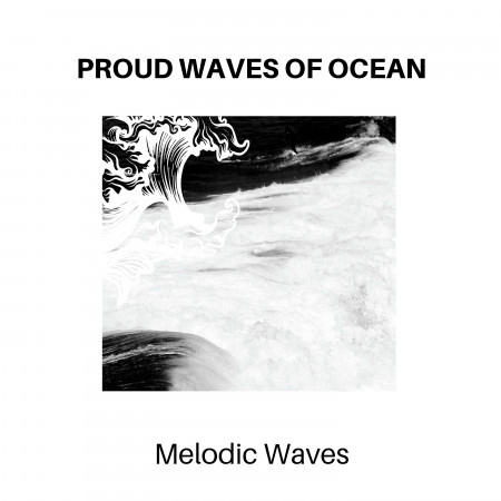 Proud Waves of Ocean - Melodic Waves