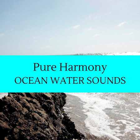 Pure Harmony - Ocean Water Sounds