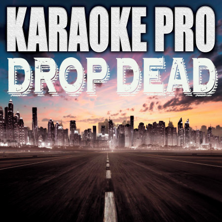 Drop Dead (Originally Performed by Holly Humberstone) (Karaoke)