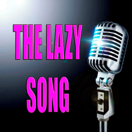 The lazy song (In the style of Bruno Mars) (Karaoke)