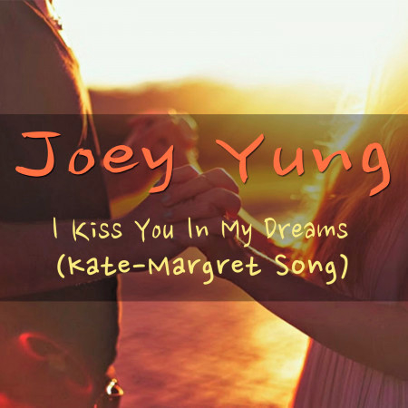 I Kiss You in My Dreams (Kate-Margret Song)