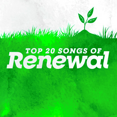 Top 20 Songs of Renewal