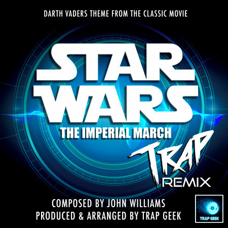 The Imperial March (From "Star Wars") (Trap Remix)
